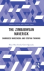 The Zimbabwean Maverick : Dambudzo Marechera and Utopian Thinking - Book