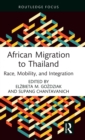 African Migration to Thailand : Race, Mobility, and Integration - Book