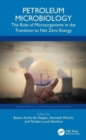 Petroleum Microbiology : The Role of Microorganisms in the Transition to Net Zero Energy - Book