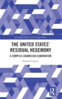 The United States’ Residual Hegemony : A Complex-Gramscian Examination - Book