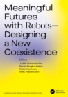 Meaningful Futures with Robots : Designing a New Coexistence - Book