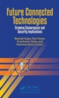 Future Connected Technologies : Growing Convergence and Security Implications - Book