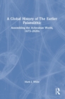 A Global History of The Earlier Palaeolithic : Assembling the Acheulean World, 1673-2020s - Book