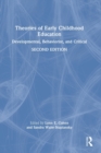 Theories of Early Childhood Education : Developmental, Behaviorist, and Critical - Book