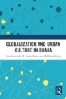 Globalization and Urban Culture in Dhaka - Book