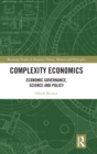 Complexity Economics : Economic Governance, Science and Policy - Book