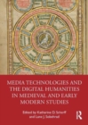 Media Technologies and the Digital Humanities in Medieval and Early Modern Studies - Book