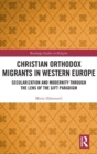 Christian Orthodox Migrants in Western Europe : Secularization and Modernity through the Lens of the Gift Paradigm - Book