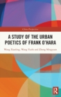 A Study of the Urban Poetics of Frank O’Hara - Book