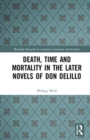 Death, Time and Mortality in the Later Novels of Don DeLillo - Book