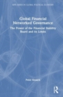 Global Financial Networked Governance : The Power of the Financial Stability Board and its Limits - Book