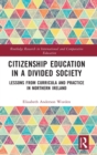 Citizenship Education in a Divided Society : Lessons from Curricula and Practice in Northern Ireland - Book