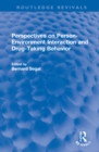 Perspectives on Person-Environment Interaction and Drug-Taking Behavior - Book