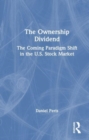 The Ownership Dividend : The Coming Paradigm Shift in the U.S. Stock Market - Book