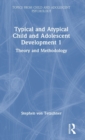 Typical and Atypical Child and Adolescent Development 1 Theory and Methodology - Book