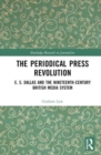 The Periodical Press Revolution : E. S. Dallas and the Nineteenth-Century British Media System - Book