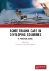 Acute Trauma Care in Developing Countries : A Practical Guide - Book