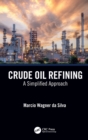 Crude Oil Refining : A Simplified Approach - Book