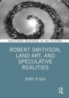 Robert Smithson, Land Art, and Speculative Realities - Book