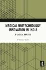Medical Biotechnology Innovation in India : A Critical Analysis - Book