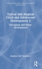 Typical and Atypical Child Development 3 Perceptual and Motor Development - Book