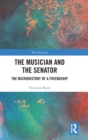 The Musician and the Senator : The Microhistory of a Friendship - Book