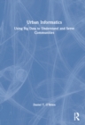 Urban Informatics : Using Big Data to Understand and Serve Communities - Book