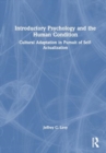 Introductory Psychology and the Human Condition : Cultural Adaptation in Pursuit of Self-Actualization - Book