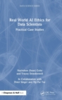 Real World AI Ethics for Data Scientists : Practical Case Studies - Book