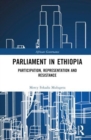 Parliament in Ethiopia : Participation, Representation and Resistance - Book
