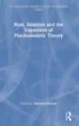 Bion, Intuition and the Expansion of Psychoanalytic Theory - Book