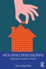 Housing Philosophy : Applying Concepts to Policy - Book