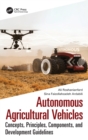 Autonomous Agricultural Vehicles : Concepts, Principles, Components, and Development Guidelines - Book