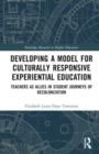 Developing a Model for Culturally Responsive Experiential Education : Teachers as Allies in Student Journeys of Decolonization - Book