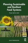 Planning Sustainable and Resilient Food Systems : From Soil to Soil - Book