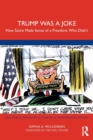 Trump Was a Joke : How Satire Made Sense of a President Who Didn’t - Book