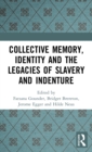 Collective Memory, Identity and the Legacies of Slavery and Indenture - Book