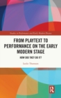 From Playtext to Performance on the Early Modern Stage : How Did They Do It? - Book