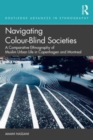 Navigating Colour-Blind Societies : A Comparative Ethnography of Muslim Urban Life in Copenhagen and Montreal - Book