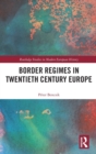 Border Regimes in Twentieth Century Europe - Book