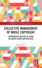 Collective Management of Music Copyright : A Comparative Analysis of China, the United States and Australia - Book