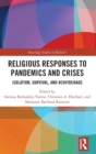 Religious Responses to Pandemics and Crises : Isolation, Survival, and #Covidchaos - Book