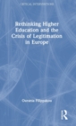 Rethinking Higher Education and the Crisis of Legitimation in Europe - Book