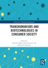 Transhumanisms and Biotechnologies in Consumer Society - Book