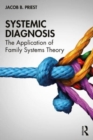 Systemic Diagnosis : The Application of Family Systems Theory - Book