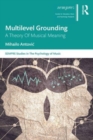 Multilevel Grounding : A Theory Of Musical Meaning - Book