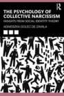 The Psychology of Collective Narcissism : Insights from Social Identity Theory - Book
