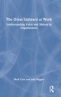 The Great Unheard at Work : Understanding Voice and Silence in Organisations - Book