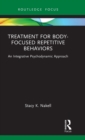 Treatment for Body-Focused Repetitive Behaviors : An Integrative Psychodynamic Approach - Book