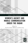 Women’s Agency and Mobile Communication Under the Radar - Book